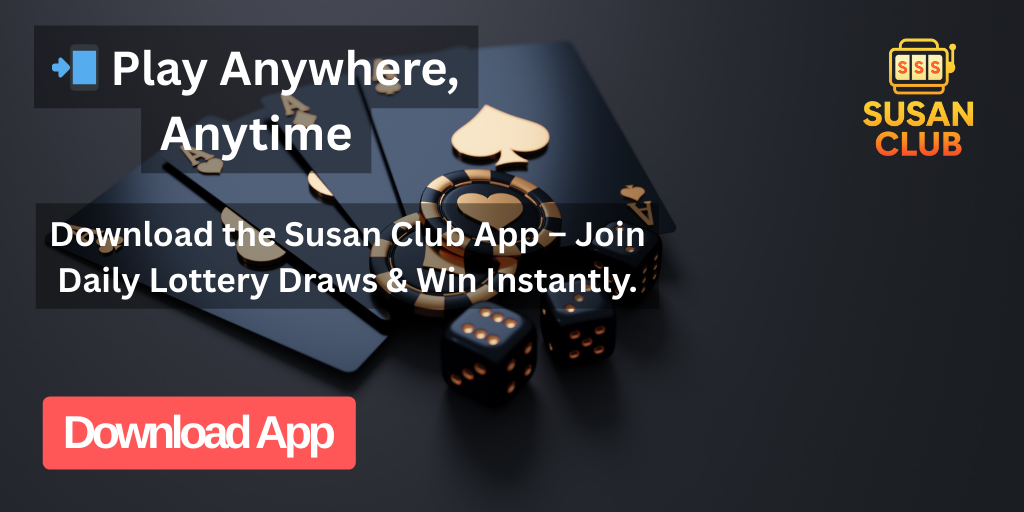 Download the Susan Club App – Join Daily Lottery Draws & Win Instantly.